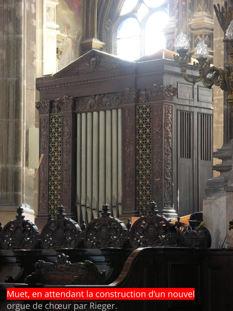 Muet, en attendant la construction d’un nouvel orgue de chœur par Rieger.