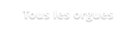 Tous les orgues