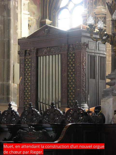 Muet, en attendant la construction d’un nouvel orgue de chœur par Rieger.